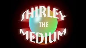Shirley the Medium