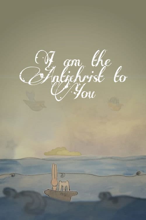 I Am The Antichrist To You